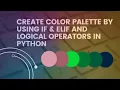 Create Color Palette Generator In Python By Using If Elif Logical Operators Python