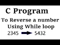 C program to reverse a number using while loop