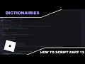 Part 13 Dictionaries - How To Script In Roblox