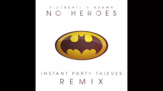 Download Firebeatz \u0026 KSHMR - No Heroes (Instant Party Thieves Remix) MP3