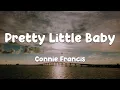 Connie Francis - Pretty Little Baby (Lyrics)