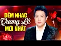 Lagu Đêm Nhạc QUANG LÊ Mới Nhất - Hát live liên tiếp 20 Ca Khúc trên Tàu Ambassador Cruise Halong Bay
