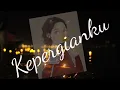 Download Lagu Tenda Band Kepergianku || Lirik Lagu Kepergianku