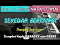 Download Lagu SEKEDAR BERTANYA - Versi Dangdut Koplo Karaoke rasa orkes || Nada Cowok
