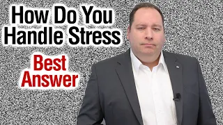 How Do You Handle Stress Best Answer From Former CEO 