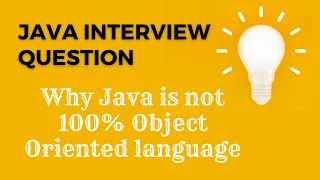 Why Java is not 100 Object Oriented language MOST ASKED INTERVIEW QUESTIONS