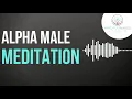 Guided Alpha Male Meditation | Want Confidence, Leadership, Strength, Masculinity, and Social Ease?