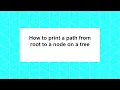 Visual illustration how to print the path from root to a node in a tree