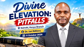 Divine Elevation: Pitfalls | Nairobi, Kenya Branch Church Service | Dr. Ian Ndlovu | 11 October 2026