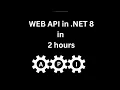 Web API Development in NET 8 in 2 Hours ASP NET CORE RESTFUL API
