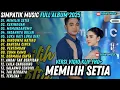 Download Lagu MEMILIH SETIA - KERINDUAN - RINDUINYA HATIKU - SIMPATIK MUSIC TERBARU 2025 FULL ALBUM