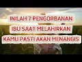 INILAH 7 PENGORBANAN IBU SAAT MELAHIRKAN ANAKNYA