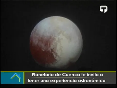 Planetario de Cuenca te invita a tener una experiencia astronómica