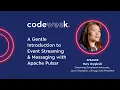 A Gentle Introduction to Event Streaming Messaging with Apache Pulsar - Grygleski codeweek 2022