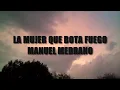 Manuel Medrano  La Mujer que Bota Fuego (Letra)