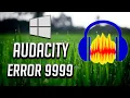 Fix Audacity Error Code 9999 Unanticipated Host Error