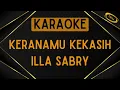 Download Lagu Illa Sabry - Keranamu Kekasih [Karaoke]