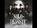 Solo Me Dejaste - Grupo Marca Registrada