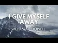 I Give Myself Away  |  William McDowell | Instrumental with Lyrics