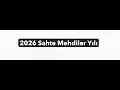 2026  Sahte Mehdiler Yılı - Sunum #mehdi #ahirzaman #imammehdi #imammahdi
