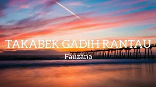 Download LAGU MINANG-TAKABEK GADIH RANTAU-Fauzana (Lirik) MP3