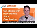 Start Post-Training Static Quantization AI Model Optimization with Intel Neural Compressor