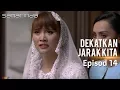 HIGHLIGHT: Episod 14 | Dekatkan Jarak Kita