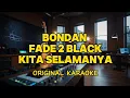 Bondan \u0026 Fade 2 Black - Kita Selamanya (Karaoke)