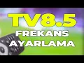 TV 8 5 Frekans Ayarlama 2026 TV8 5 Kanal Ekleme