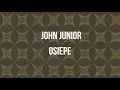 Lagu John Junior  - Osiepe