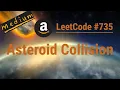 Asteroid Collision - Python JavaScript Java C LeetCode