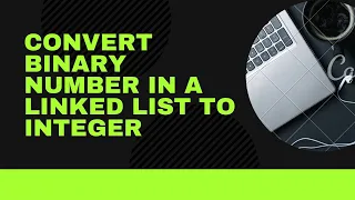 Convert Binary Number in a Linked List to Integer Python Leetcode