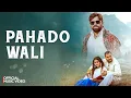 Lagu Pahado Wali (Official) | Masoom Sharma \u0026 Nidhi Sharma | New Haryanvi Song 2025