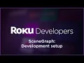 SceneGraph Build a Roku Channel Development Setup