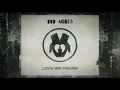 Bob Moses - Love We Found (Official Audio)