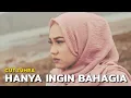 Download Lagu CUT ZUHRA - HANYA INGIN BAHAGIA ( Lirik )