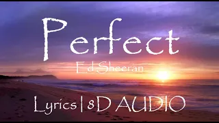 Download Ed Sheeran - Perfect ( Lyrics | 8D AUDIO )🎵 MP3