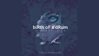 birth of a drum broken mix