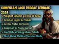 LAGU REGGAE TERBAIK 2025 || \