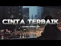 Lagu CINTA TERBAIK - CASSANDRA COVER by PI7U SPEED UP