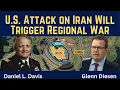 Lagu Daniel Davis: U.S. Attack on Iran Will Trigger Regional War