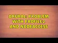Drupal Problem with Profile2 and NodeAccess