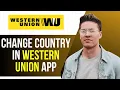 How to Change Country in Western Union App Updated Method 2025
