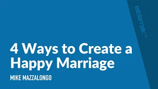 4 Ways to Create a Happy Marriage