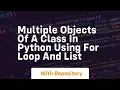 Multiple objects of a class in python using for loop and list