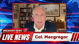 Col. Douglas Macgregor: The Truth They Don't Want You to Know