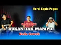 Download Lagu BUKAN TAK MAMPU KARAOKE NADA COWOK VERSI KOPLO PEGON