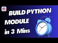 Build Python Module in 3 Mins