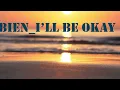 Bien   I'LL BE OKAY Lyrics