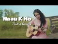 Download Lagu Naam K Ho | Trishna gurung ( lyrics ) |